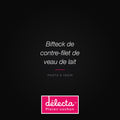Bifteck de contre-filet de veau de lait