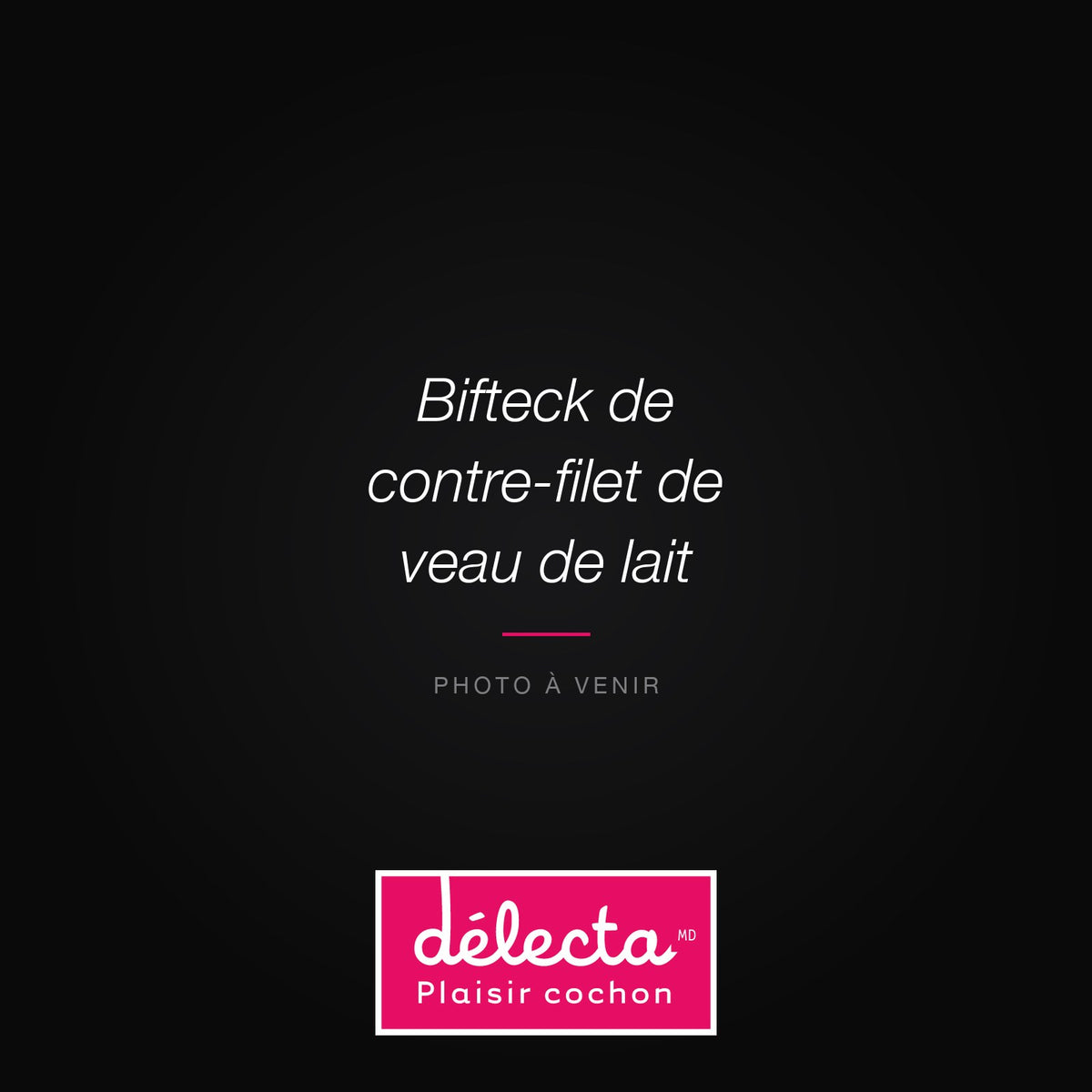 Bifteck de contre-filet de veau de lait